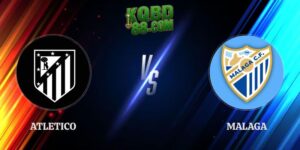 Soi Kèo Atletico vs Malaga 02h00 20/08 Vòng 1 La Liga